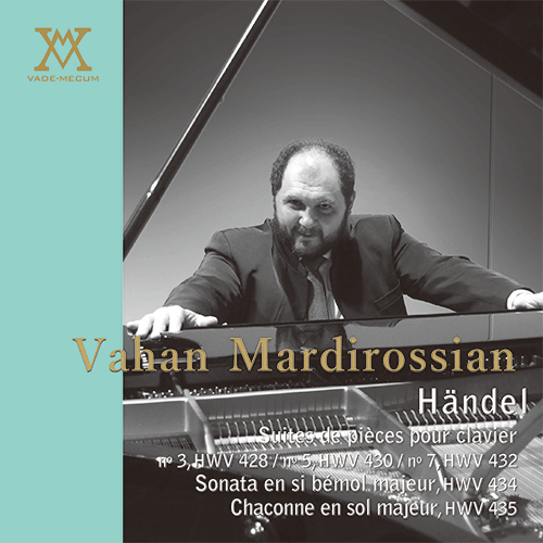 ヘンデル 組曲第１巻第３番・第５番・第７番／組曲第２巻第１番／シャコンヌ ヴァハン・マルディロシアン（ピアノ） Händel: Suites de pièces pour clavier nos 3, 5 & 7 (1720) - Sonata  -  Chaconne Vahan Mardirossian, piano